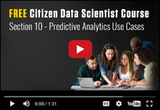FREE Citizen Data Scientist Course - Section 10 - Predictive Analytics Use Cases