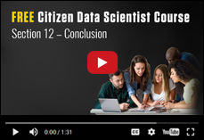 FREE Citizen Data Scientist Course - Section 12 – Conclusion