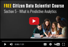 FREE Citizen Data Scientist Course - Section 5 - What is Predictive Analytics