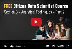 FREE Citizen Data Scientist Course – Section 8 – Analytical Techniques – Part 2