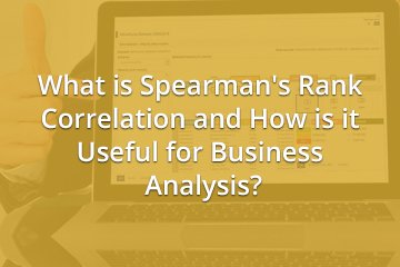 What is Spearman's Rank Correlation and How is it Useful for Business Analysis?