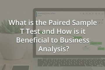What is the Paired Sample T Test and How is it Beneficial to Business Analysis?