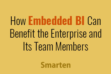 How Embedded BI Can Benefit the Enterprise and Its Team Members