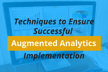 Techniques to Ensure Successful Augmented Analytics Implementation