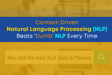 Context-Driven Natural Language Processing (NLP) Beats ‘Dumb’ NLP Every Time