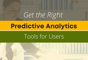 Get the Right Predictive Analytics Tools for Users