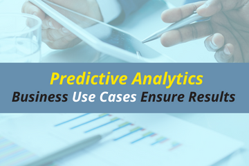Predictive Analytics Business Use Cases Ensure Results