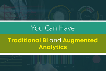 You Can Have Traditional BI and Augmented Analytics