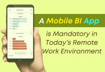 A Mobile BI App is Mandatory in Today’s Remote Work Environment