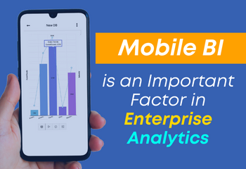 Mobile BI is an Important Factor in Enterprise Analytics