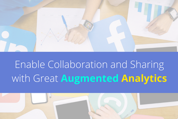 Enable Collaboration and Sharing with Great Augmented Analytics