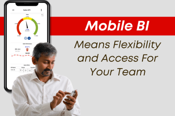 Mobile BI Means Flexibility and Access For Your Team
