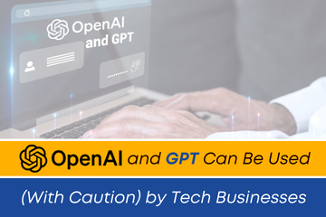 OpenAI and GPT Can Be Used (With Caution) by Tech Businesses