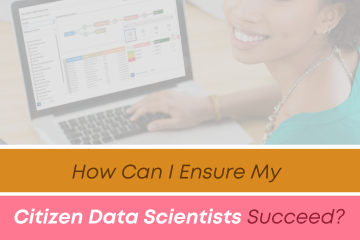How Can I Ensure My Citizen Data Scientists Succeed?