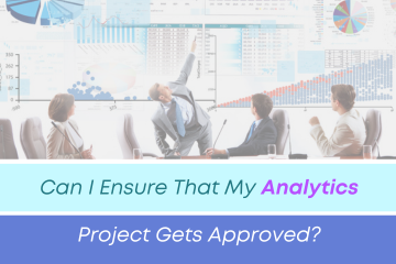 Can I Ensure That My Analytics Project Gets Approved?