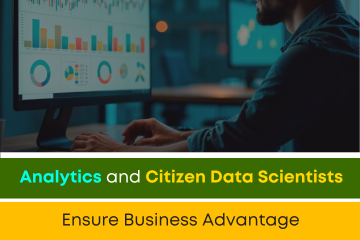 Analytics and Citizen Data Scientists Ensure Business Advantage