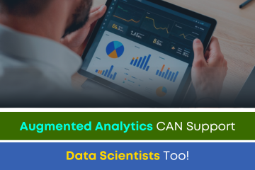 Augmented Analytics CAN Support Data Scientists Too!