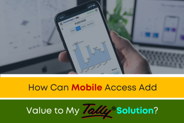 How Can Mobile Access Add Value to My Tally Solution?