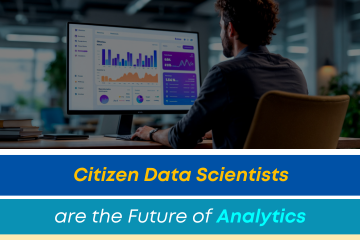 Citizen Data Scientists are the Future of Analytics 