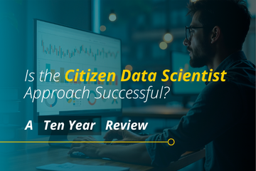 Is the Citizen Data Scientist Approach Successful? A Ten Year Review